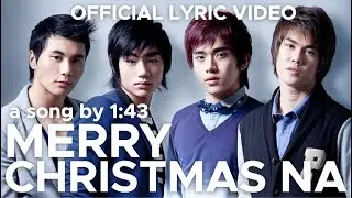 MERRY CHRISTMAS NA by 1:43 (Official Lyric Video)