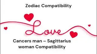 Cancers man &ndash; Sagittarius woman Compatibility #astrologyforecast #science #astrologypredictions