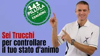 Sei trucchi per controllare il tuo stato d’animo (Come prevenire i momenti negativi)