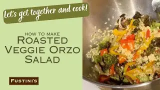 How to Make Roasted Veggie Orzo Salad from Fustini's