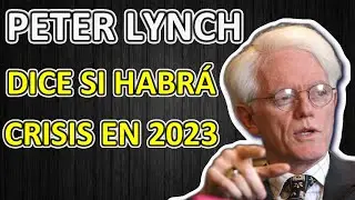 PETER LYNCH HABLA DE LA POSIBLE CRISIS EN 2023. Peter Lynch en espa&ntilde;ol.
