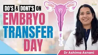 Embryo Transfer Day Guide: Essential Do's & Don'ts for IVF Success | Omya Fertility, Delhi