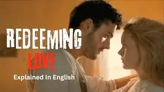 Redeeming Love (2022) Explained In English | Romantic Hollywood Movie Explanation