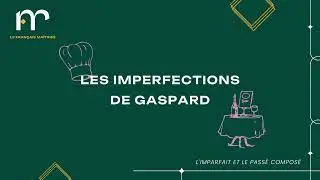 Les imperfections de Gaspard - Imparfait et pass&eacute; compos&eacute; - Dolly Arbaji
