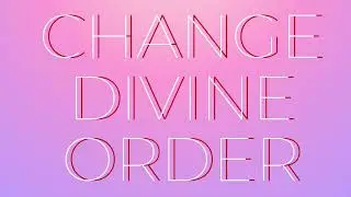 CHANGE DIVINE ORDER