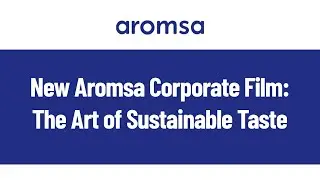 New Aromsa Corporate Film: The Art of Sustainable Taste