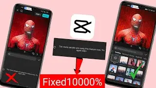Too many people are using this feature now | Capcut Not Working Problem Fix