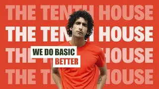 The Tenth House- We do basic, better