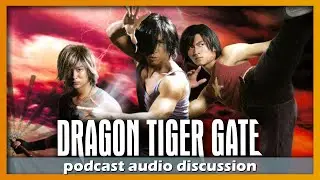 Dragon Tiger Gate (2006) 🎧 FoF Podcast - Ep 202