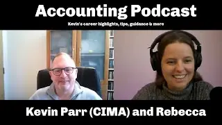 Why study CIMA? An Accounting Podcast with Rebecca & Kevin (CIMA) - Career Overview, tips & more