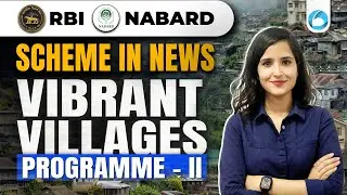 Vibrant Villages Programme-II | Government Scheme in News | RBI Grade B 2025 | NABARD