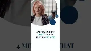 4 Mindsets that Limit AML/CFT Training Success