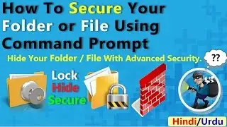 How To Secure Your Folder or File Using Command Prompt | In Hindi/Urdu | Explain..!!