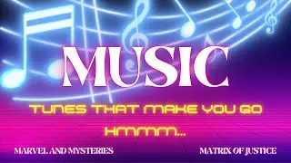 MARVEL AND MYSTERIES - Music: Tunes That Make You Go Hmmm...