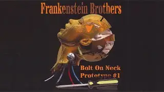 Frankenstein Brothers - Prototype #1