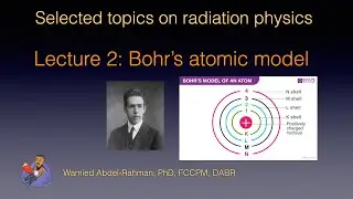 Selected Topics on Radiation Physics: Lecture 2: Bohr's atomic model