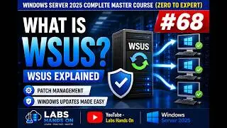 #68 What is WSUS? Windows Server Update Services Explained | Windows Server 2025 | Full Guide