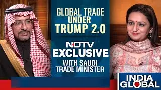 Exclusive Chat With Saudi Arabia Industry Minister | What Will Global Trade Like Under Trump 2.0 ?
