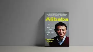 Alibaba: The House That Jack Ma Built Book Summary