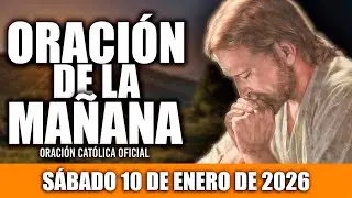 ORACION DE LA MA&Ntilde;ANA DE HOY S&Aacute;BADO 10 DE ENERO DE 2026🌸Oraci&oacute;n Cat&oacute;lica🌅Su Amor es infinito🌅🌸
