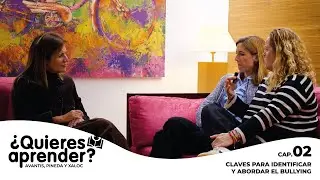 Claves para identificar y abordar el Bullying en las aulas | Cap.02 | ¿Quieres aprender?