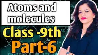 atoms and molecules part 6 chemistry grade 9