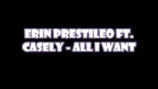 Erin Prestileo Ft. Casely - All I Want