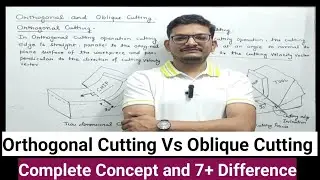 Orthogonal Cutting and Oblique Cutting Difference in Hindi II Metal Cutting II