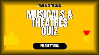 Musicals & Theatres Quiz