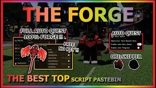 THE FORGE Script Pastebin 2025 AUTO FARM, ORE SKIPPER, AUTO QUEST, KILL AURA, AUTO FORGE (NO KEY) ⚔️