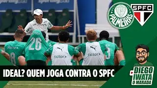 PALMEIRAS X SÃO PAULO: ABEL DEVE TER PRINCIPAIS JOGADORES - O QUE NÃO SIGNIFICA TIME IDEAL