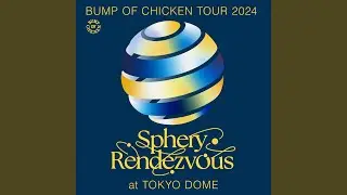 Gravity(BUMP OF CHICKEN TOUR 2024 Sphery Rendezvous at TOKYO DOME)