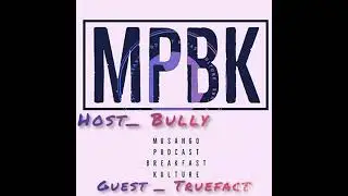 MUSANGO PODCAST: BreakfastKulture 🌄 Ep8. Guest_ Truefact🔥🔥 💯