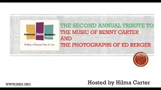 A TRIBUTE TO THE MUSIC OF BENNY CARTER AND THE PHOTOGRAPHS OF ED BERGER
