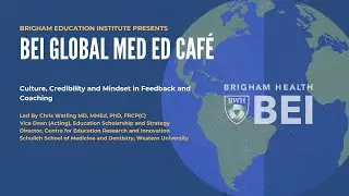 BEI Global Med Ed Caf&eacute;- Culture, Credibility and Mindset in Feedback and Coaching