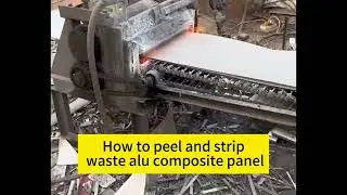 Scrap ACP sheet peeling /Recycling /separatiom machine