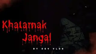 Khatarnak Jangal 😱😱 Part - 3| Horror stories | 2026 @THEDEVVLOG-1
