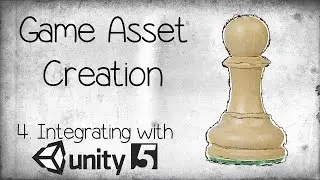 Game Asset Creation in Unity 5 - 4. Integrating with Unity 5