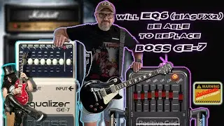 Will  EQ6 (Bias FX2) be  able  to  replace BOSS  GE-7 ???