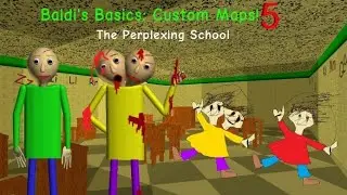 Происходит всякий хаос в этой школе..  | Baldi's Basics Custom Maps 5! | The Perplexing School