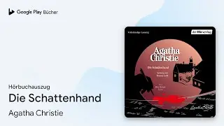 &bdquo;Die Schattenhand&ldquo; von Agatha Christie&nbsp;&middot; H&ouml;rbuchauszug