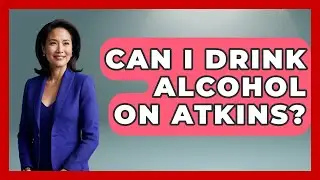 Can I Drink Alcohol On Atkins? - Obesity Fighters Club