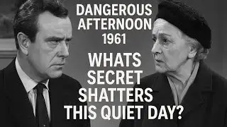 Dangerous Afternoon (1961) | What Secret Shatters This Quiet Day? | Classic Mystery Drama