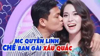 Gặp cô nàng QUÁ XẤU MC Quyền Linh chê tới tấp bạn trai ngồi hoang mang ko biết sao - Hẹn Hò QL