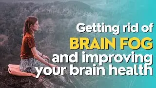 getting rid of brain fog and improving brain health
