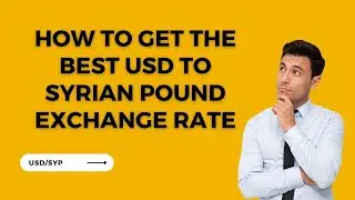 How to get the best USD to Syrian Pound exchange rate