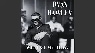 Will I See You Today