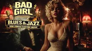 Bad Girl Blues | Dark Raw Female Electric Blues Meets 1930s Jazz Smoke (Southern Juke Joint)