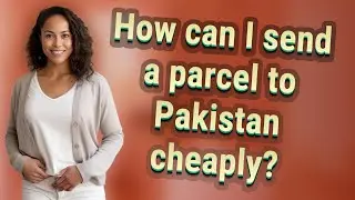 How can I send a parcel to Pakistan cheaply?