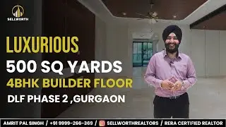 4BHK Builder Floor in Gurgaon | DLF Phase 2 | 500 Sq Yards | Gurugram | Sellworthrealtors